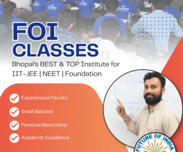 FOI Classes: The Best IIT JEE & NEET Coaching Institute in Bhopal for Academic Excellence and Competitive Exam Success